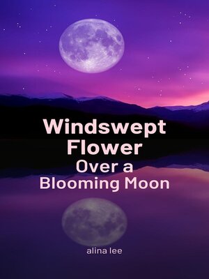 cover image of Windswept Flower Over a Blooming Moon